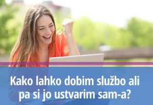 Kako lahko dobim službo ali pa si jo ustvarim sam-a_