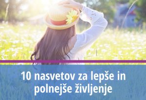 10 nasvetov za lepše in polnejše življenje