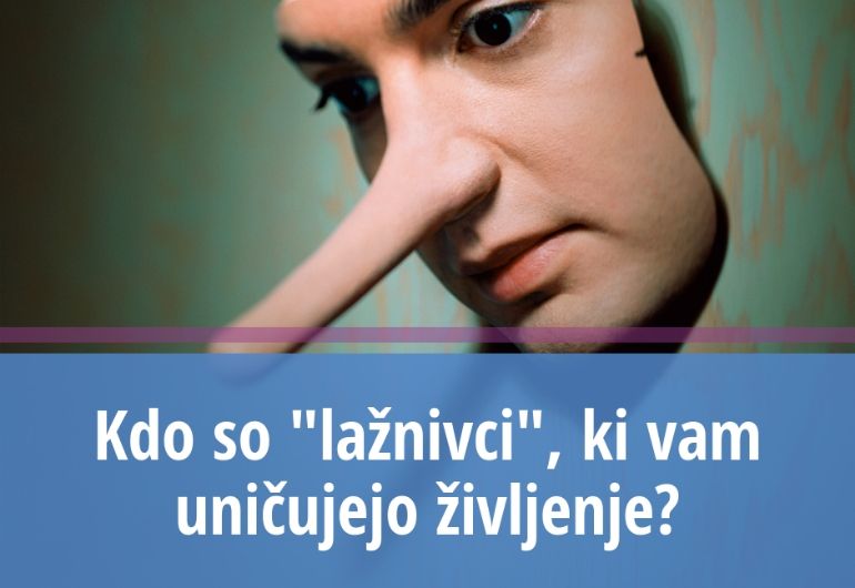 Kdo so “lažnivci”, ki vam uničujejo življenje_